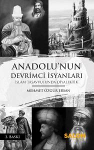Anadolu’nun Devrimci İsyanları: İslam Tasavvufunda Diyalektik Anadolu’nun Devrimci İsyanları: İslam Tasavvufunda Diyalektik