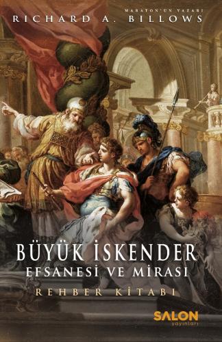 Büyük İskender : Efsanesi ve Mirası Richard A. Billows