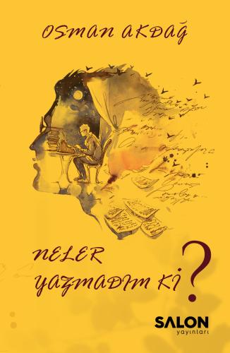 Neler Yazmadım ki? Osman Akdağ