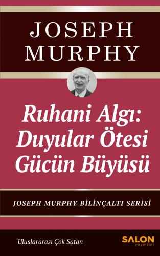 Ruhani Algı : Duyalar Ötesi Gücün Büyüsü Joseph Murphy
